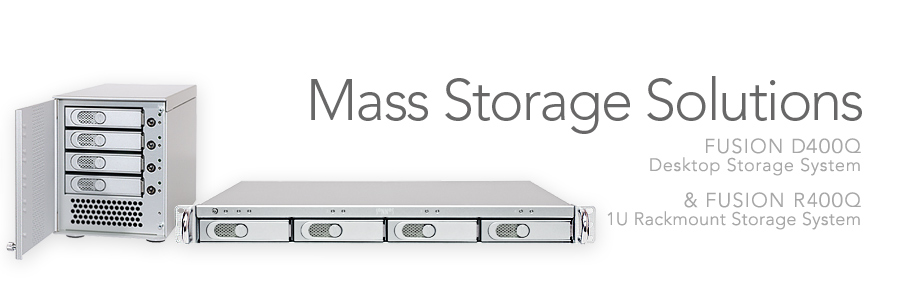 Fusion D400Q and R400Q - Mass Storage Solutions