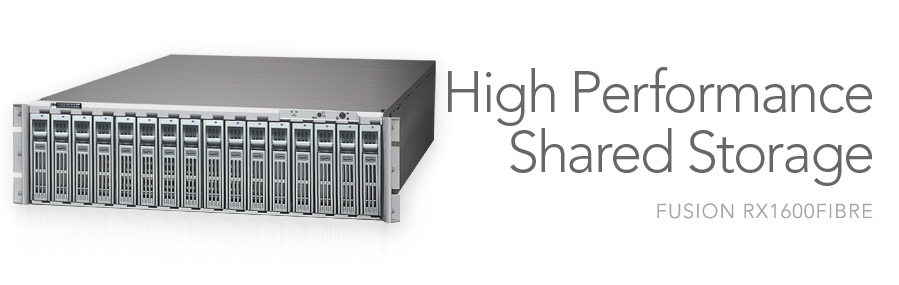 Fusion RX1600Fibre - High Performance Shared Storage