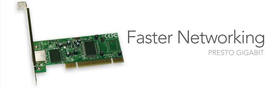 Presto Gigabit - Faster Networking