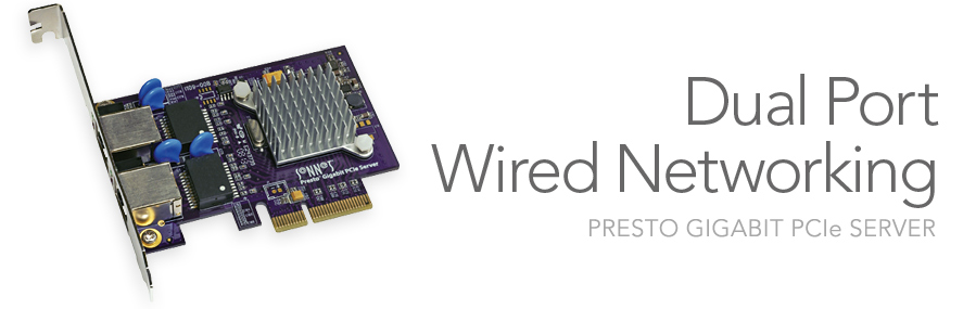 Presto Gigabit PCIe Server - Dual Port Wired Networking