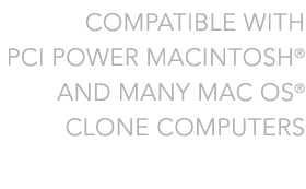 Compatible with PCI Power Macs