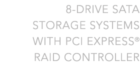 8-drive SATA storage systems with PCI Express RAID Controller