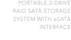 Portable 2-drive RAID SATA storage system with eSATA interface