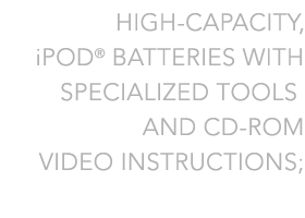 High-Capacity iPod Batteries with Specialized Tools and CD-ROM Video Instructions