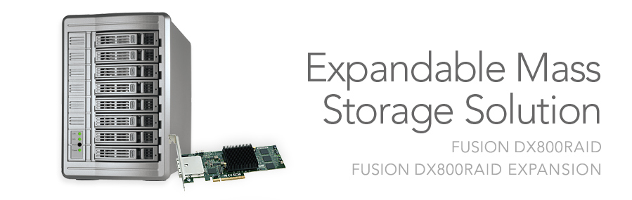 Fusion DX800RAID and Fusion DX800RAID Expansion: Expandable Mass Storage Solution